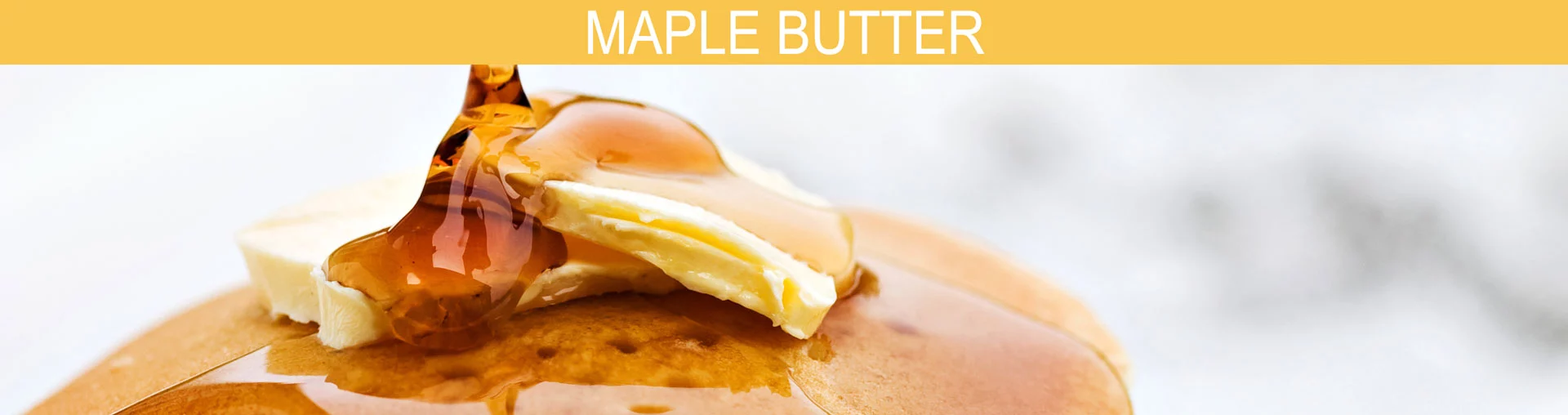 Banner image of creamy, warm, sweet, buttery scent with hints of maple will have you craving a hardy breakfast.
